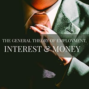 THE GENERAL THEORY OF EMPLOYMENT, INTEREST & MONEY