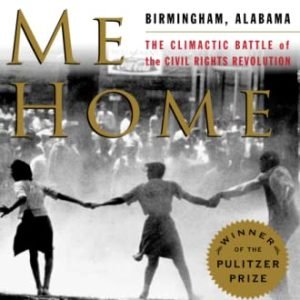 Lift Me House: Birmingham, Alabama: The Climactic Combat of the Civil Rights Revolution