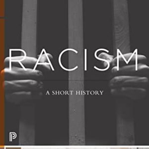Racism: A Brief Historical past (Princeton Classics, 18)