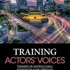 Coaching Actors’ Voices: In opposition to an Intercultural/Interdisciplinary Manner (Routledge Voice Research)