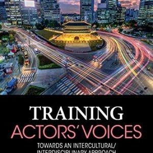 Coaching Actors’ Voices: In opposition to an Intercultural/Interdisciplinary Manner (Routledge Voice Research)