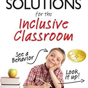 Conduct Answers for the Inclusive Lecture room: A At hand Reference Information that Explains Behaviors Related to Autism, Asperger’s, ADHD, Sensory Processing Dysfunction, and different Particular Wishes