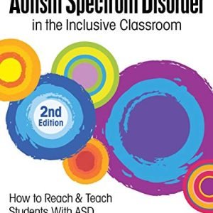 Autism Spectrum Dysfunction within the Inclusive Study room, 2d Version: Methods to Achieve & Educate Scholars with ASD