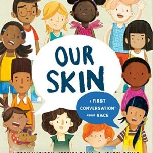 Our Pores and skin: A First Dialog About Race (First Conversations)