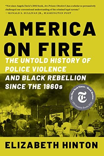 The us on Fireplace: The Untold Historical past of Police Violence and Black Insurrection Because the Sixties