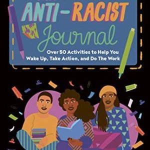 This Guide Is Anti-Racist Magazine: Over 50 Actions to Assist You Wake Up, Take Motion, and Do The Paintings (Empower the Long run)