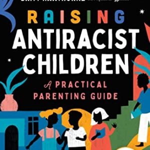 Elevating Antiracist Kids: A Sensible Parenting Information