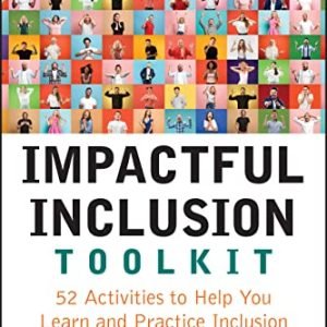 Impactful Inclusion Toolkit: 52 Actions to Lend a hand You Be told and Follow Inclusion Each and every Day within the Administrative center