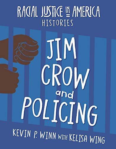 Jim Crow and Policing (Racial Justice in The usa: Histories)