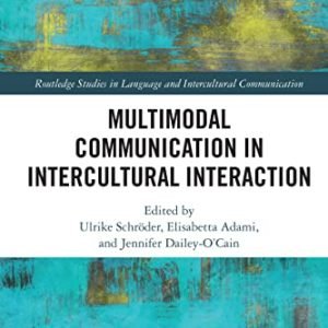 Multimodal Verbal exchange in Intercultural Interplay (Routledge Research in Language and Intercultural Verbal exchange)