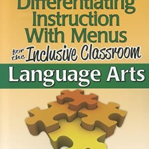 Differentiating Instruction With Menus for the Inclusive Study room: Language Arts (Grades 3-5)
