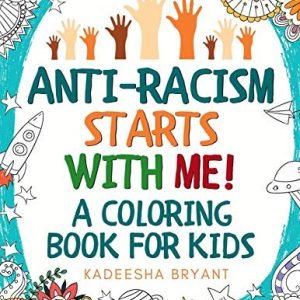 Anti-Racism Begins With Me: Youngsters Coloring Ebook (Anti Racist Childrens Books)