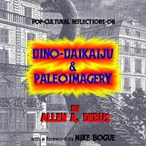 Dinosaur Recollections II: Pop-cultural Reflections on Dino-Daikaiju & Paleoimagery