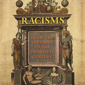 Racisms: From the Crusades to the 20th Century