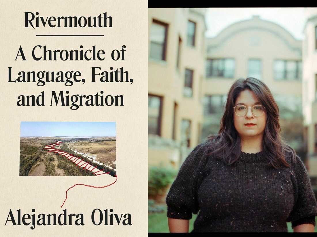 Alejandra Oliva’s memoir ‘Rivermouth’ talks translation, religion, and immigration : Code Transfer : NPR