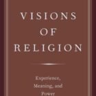 Visions of Faith: Enjoy, Which means, and Energy (AAR Mirrored image and Idea within the Learn about of Faith)