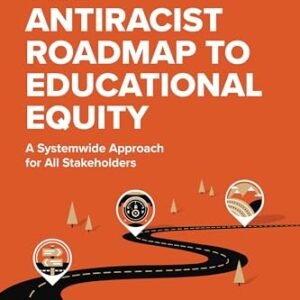 The Antiracist Roadmap to Instructional Fairness: A Systemwide Method for All Stakeholders