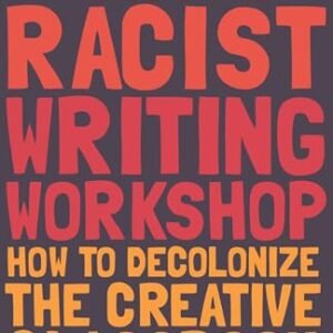 The Anti-Racist Writing Workshop: How To Decolonize the Inventive Study room (BreakBeat Poets)