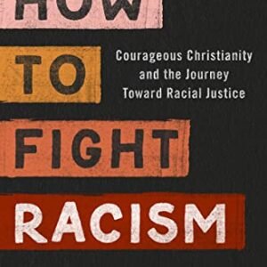 The right way to Battle Racism: Brave Christianity and the Adventure Towards Racial Justice