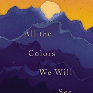 All of the Colours We Will See: Reflections on Obstacles, Brokenness, and Discovering Our Manner