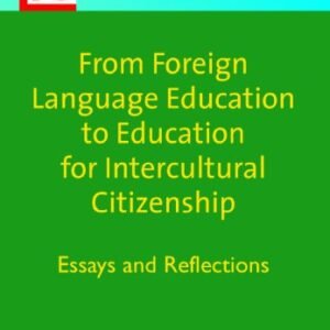 From International Language Schooling to Schooling for Intercultural Citizenship: Essays and Reflections (Languages for Intercultural Communique and Schooling E book 17)