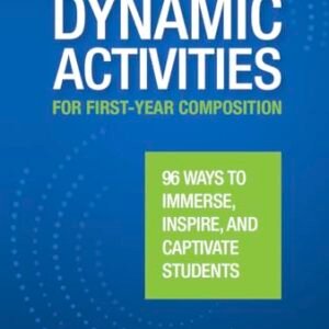 Dynamic Actions for First-12 months Composition: 96 Tactics to Immerse, Encourage, and Captivate Scholars