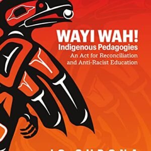 Wayi Wah! Indigenous Pedagogies: An Act for Reconciliation and Anti-Racist Training