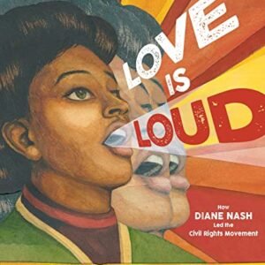 Love Is Loud: How Diane Nash Led the Civil Rights Motion