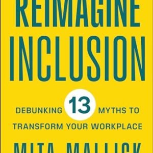 Reimagine Inclusion: Debunking 13 Myths To Change into Your Office