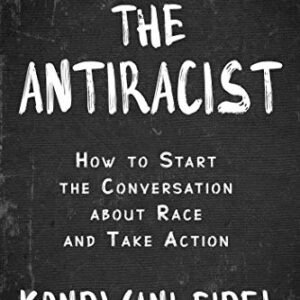 The Antiracist: The right way to Get started the Dialog about Race and Take Motion