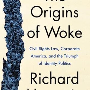 The Origins of Woke: Civil Rights Legislation, Company The united states, and the Triumph of Identification Politics