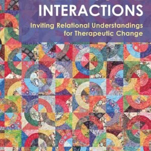 Patterns in Interpersonal Interactions: Inviting Relational Understandings for Healing Trade (Routledge Collection on Circle of relatives Treatment and Counseling)