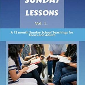 EVERY SUNDAY LESSONS: A 12 month Sunday Faculty Teachings For Teenagers and Adults