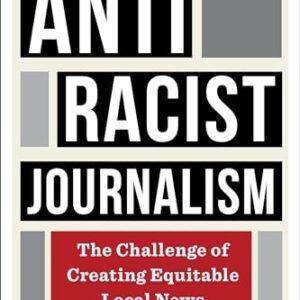 Antiracist Journalism: The Problem of Growing Equitable Native Information