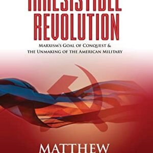 Impossible to resist Revolution: Marxism’s Purpose of Conquest & the Unmaking of the American Army