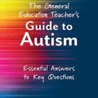 The Normal Schooling Trainer’s Information to Autism: Crucial Solutions to Key Questions