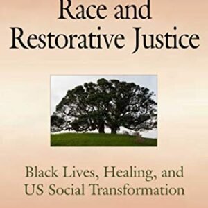 The Little Ebook of Race and Restorative Justice: Black Lives, Therapeutic, and US Social Transformation (Justice and Peacebuilding)