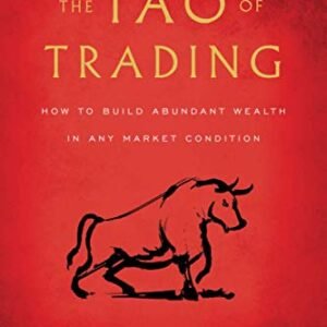 The Tao of Buying and selling: Methods to Construct Considerable Wealth in Any Marketplace Situation