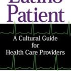 The Latino Affected person: A Cultural Information for Well being Care Suppliers