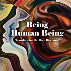 Being Human Being: Remodeling the Race Discourse