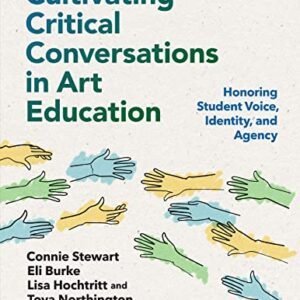 Cultivating Crucial Conversations in Artwork Schooling: Honoring Scholar Voice, Id, and Company