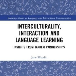 Interculturality, Interplay and Language Studying: Insights from Tandem Partnerships (Routledge Research in Language and Intercultural Conversation)