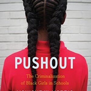 Pushout: The Criminalization of Black Women in Colleges