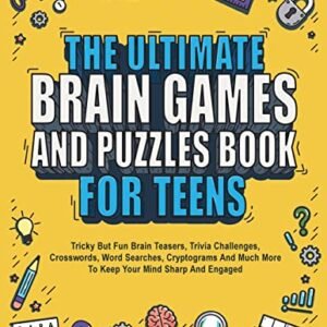 The Final Mind Video games And Puzzles E-book For Teenagers: Tough However Amusing Mind Teasers, Trivialities Demanding situations, Crosswords, Phrase Searches, Cryptograms And A lot Extra To Stay Your Thoughts Sharp And Engaged