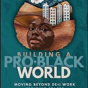 Construction A Professional-Black Global: Shifting Past DE&I Paintings and Growing Areas for Black Other folks to Thrive