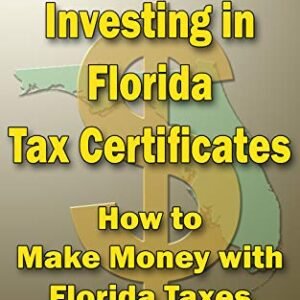 Low Possibility Making an investment with Florida Tax Certificate:  Make Cash with Florida Taxes