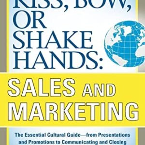 Kiss, Bow, or Shake Arms, Gross sales and Advertising: The Very important Cultural Information―From Displays and Promotions to Speaking and Last