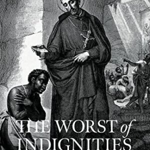 The Worst of Indignities: The Catholic Church on Slavery