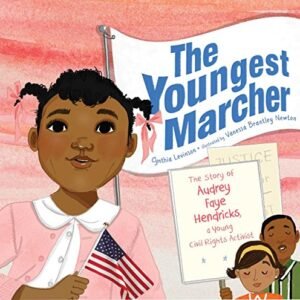 The Youngest Marcher: The Tale of Audrey Faye Hendricks, a Younger Civil Rights Activist