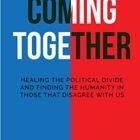 Coming In combination: Therapeutic the political divide and discovering the humanity in those who disagree with us